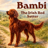 Bambi: The Irish Red Setter: A Heartwarming Children's Story B0H7MNPR43 Book Cover