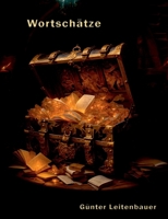 Wort-Schätze: Linguistische Raritäten, fast vergessene Ausdrücke und sprachliche Kuriositäten (German Edition) 3769302591 Book Cover