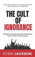 The Cult of Ignorance 1037052188 Book Cover