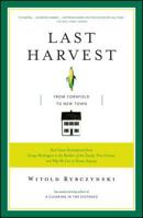 Last Harvest: How a Cornfield Became New Daleville: Real Estate Development in America from George Washington to the Builders of the Twenty-First Century and Why We Live in Houses Anyway 0743235967 Book Cover