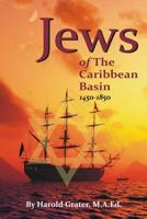 Jews of The Caribbean Basin: 1450-1850 1539895777 Book Cover