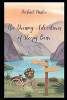 The Dreamy Adventures of Sleepy Bear (Bedtime stories) B0CNQJYCD8 Book Cover