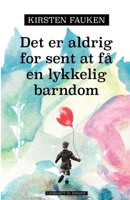 Det er aldrig for sent at få en lykkelig barndom 8711940980 Book Cover