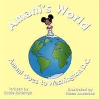 Amani's World: Amani Goes to Washington D.C. 144902095X Book Cover