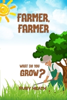 Farmer, Farmer: What Do You Grow? B0FRNJWQKZ Book Cover
