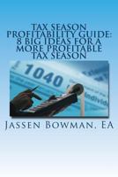 Tax Season Profitability Guide: 8 Big Ideas for a More Profitable Tax Season 1494854856 Book Cover