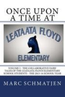 Once Upon a Time at Leataata Floyd Elementary - Volume I: The Collaborative Fairy Tales of the Leataata Floyd Elementary School Students - The 2015-16 School Year 1530106915 Book Cover