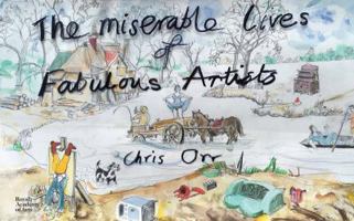 Chris Orr: The Miserable Lives of Fabulous Artists 1910350893 Book Cover