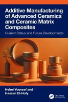 Additive Manufacturing of Advanced Ceramic and Ceramic Matrix Composites: Current Status and Future Developments 1041162286 Book Cover