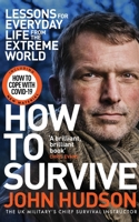 How to Survive: Self-Reliance in Extreme Circumstances 1509833560 Book Cover
