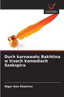 Duch karnawalu Bakhtina w trzech komediach Szekspira (Polish Edition) 6208876087 Book Cover