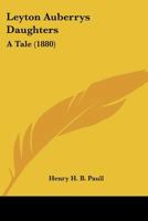 Leyton Auberrys Daughters: A Tale 116661526X Book Cover