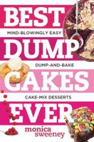 Best Dump Cakes Ever: Mind-Blowingly Easy Dump-and-Bake Cake Mix Desserts 1581572700 Book Cover