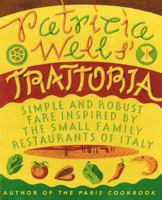 Patricia Wells' Trattoria: Simple and Robust Fare Inspired by the Small Family Restaurants of Italy 0688105327 Book Cover