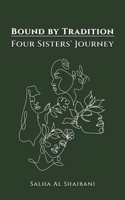Bound by Tradition: Four Sisters' Journey 1035854287 Book Cover