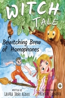 Witch Tale: (A Bewitching Brew of Homophones) 183934072X Book Cover