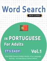 Word Search in Portuguese for Adults - It's Easy! Vol.1 - Delta Classics - Find 2000 Cleverly Hidden Words: A Fun Language Activity - Includes Bonus Game & More! B0DTRL8PWT Book Cover