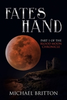 Fate's Hand: Part 1 of the Blood Moon Chronicle 1664104658 Book Cover
