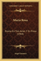 Maria Rosa: Drama En Tres Actes Y En Prosa (1904) 1275382452 Book Cover