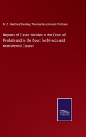 Reports of Cases decided in the Court of Probate and in the Court for Divorce and Matrimonial Causes 3375107781 Book Cover