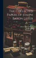 The Collected Papers of Joseph Baron Lister; Volume 2 102146354X Book Cover