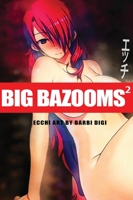 BIG BAZOOMS 2 - Busty Girls with Big Boobs: Ecchi Art - 18+ 064817834X Book Cover