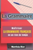 La Grammaire: Maîtriser la GRAMMAIRE FRANÇAISE en un rien de temps B0BSY2LXF4 Book Cover