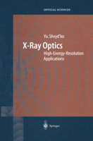 X-Ray Optics: High-Energy-Resolution Applications 3642059929 Book Cover