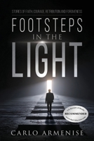 Footsteps in the Light : Stories of Faith, Courage, Retribution, and Forgiveness 1969726164 Book Cover