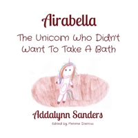 Airabella: The Unicorn Who Didn't Want to Take a Bath 1087892260 Book Cover