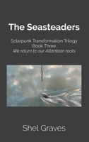 The Seasteaders (Solarpunk Transformation Trilogy) B0FD2F1B1V Book Cover