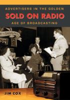 Sold on Radio: Advertisers in the Golden Age of Broadcasting 0786475188 Book Cover