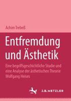 Entfremdung Und Ästhetik: Eine Begriffsgeschichtliche Studie Und Eine Analyse Der Ästhetischen Theorie Wolfgang Heises 3476452638 Book Cover