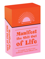 Manifest the Shit Out of Life Deck: 52 Cards and Booklet to Help You Manifest Your Dream Life 1837999384 Book Cover