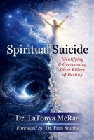 SPIRITUAL SUICIDE: Identifying and Overcoming Silent Killers of Destiny 1737662760 Book Cover