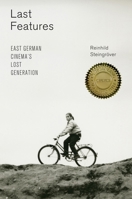 Last Features: East German Cinema's Lost Generation 1571135553 Book Cover