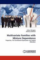 Multivariate Families with Mixture Dependence: Properties, Tail Conditional Expectation and Capital Allocation 3843368309 Book Cover