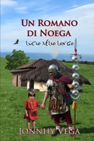 Un romano di Noega (Lucio Aelio Longo l'Ispanico) (Italian Edition) B0D73V1QS6 Book Cover