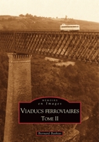 Viaducs ferroviaires - Tome II (Mémoire En Images) (French Edition) 2849109312 Book Cover