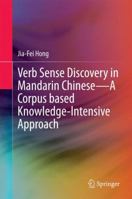 Verb Sense Discovery in Mandarin Chinese-A Corpus based Knowledge-Intensive Approach 3662445557 Book Cover