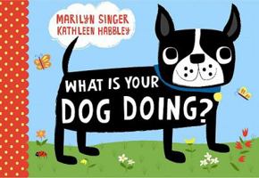 What Is Your Dog Doing? 141697931X Book Cover