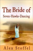 The Bride of Seven-Hawks-Dancing (Seven-Hawks-Dancing Trilogy) 0595207197 Book Cover