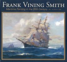Frank Vining Smith: Maritime Painting in the 20th Century 1555953298 Book Cover