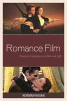 Romance Film: Passion Strategies in Film and Life 0761866612 Book Cover