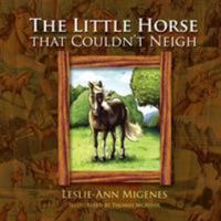 The Little Horse That Couldn't Neigh 1456808982 Book Cover