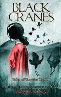 Black Cranes: Tales of Unquiet Women 1947879561 Book Cover
