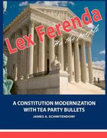 Lex Ferenda: A Constitution Modernization with Tea Party Bullets 0983934908 Book Cover