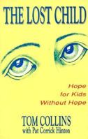 The Lost Child: Hope for Kids Without Hope 0925190527 Book Cover