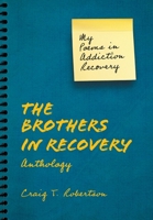 The Brothers in Recovery Anthology: My Poems in Addiction Recovery 1038330084 Book Cover