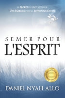 Semer Pour L'Esprit: Le Secret du Croyant pour Une Marche dans la Suffisance Divine B09MYYYQL6 Book Cover